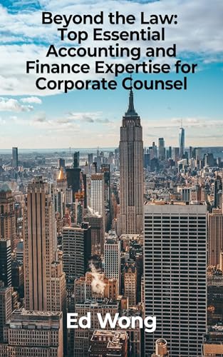 Beyond the Law: Top Essential Accounting and Finance Expertise for Corporate Counsel