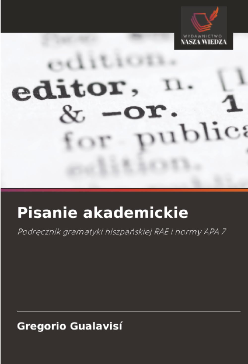 Pisanie akademickie: Podr¿cznik gramatyki hiszpa¿skiej RAE i normy APA 7