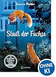 Das geheime Leben der Tiere (Wald) - Stadt der Füchse: Erlebe die Tierwelt und die Geheimnisse der Wälder wie noch nie zuvor - Kinderbuch ab 8 Jahren (Das geheime Leben der Tiere - Wald 3)