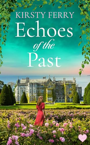 Echoes of the Past: A completely gripping and captivating historical timeslip romance (Cornish Secrets Book 1)
