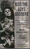 Kiss the Boys Goodbye: How the United States Betrayed Its Own Prisoners of War in Vietnam