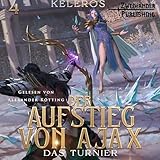 Das Turnier: Ein LitRPG-Fantasy-Roman (Der Aufstieg von Ajax 4)