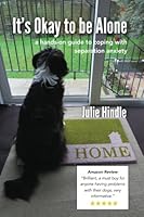 It's Okay to be Alone: a hands-on guide to coping with separation anxiety 1511522976 Book Cover