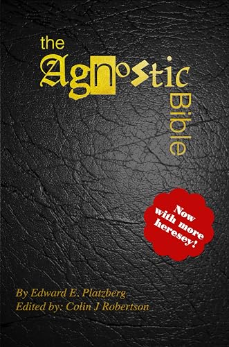 The Agnostic Bible: Now With More Heresy!