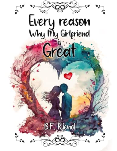 Every reason why my girlfriend is great: A list of all the positive aspects of my girlfriend