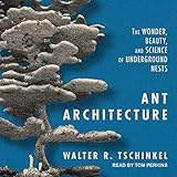  Architecture des Fourmis : la Merveille, la beauté et la Science des nids souterrains [Import]