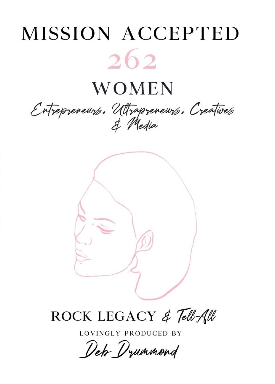 Mission Accepted: 262 Women Entrepreneurs, Ultrapreneurs, Creatives & Media ROCK LEGACY & Tell All      Kindle Edition
