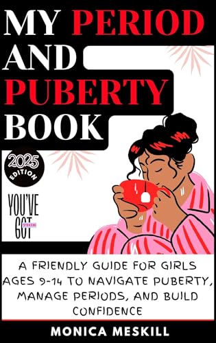 My Period and Puberty Book:: A Friendly Guide for Girls Ages 9-14 to Navigate Puberty, Manage Periods, and Build Confidence