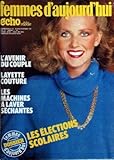  FEMMES D\'AUJOURD\'HUI ECHO DE LA MODE [No 43] du 18/10/1978 - l\'avenir du couple layette couture les machines a laver sechantes femmes d\'aujourd\'hui dossier - les elections scolaires
