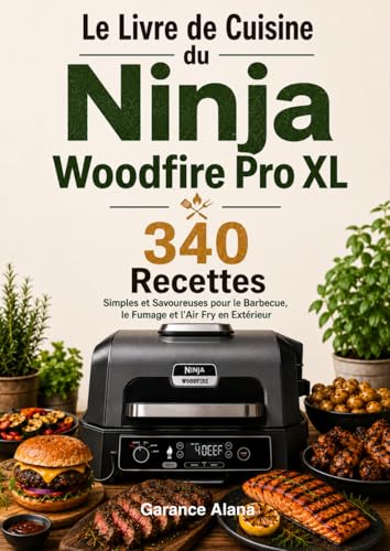 Le Livre de Cuisine du Ninja Woodfire Pro XL : 340 Recettes Simples et Savoureuses pour le Barbecue, le Fumage et l’Air Fry en Extérieur (French Edition) image 2