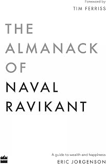 The Almanack Of Naval Ravikant: A Guide to Wealth and Happiness