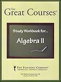 Algebra II, STUDY WORKBOOK (The Great Courses, The Teaching Company)