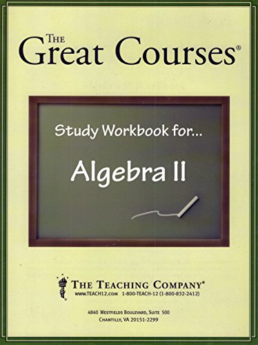 Algebra II, STUDY WORKBOOK (The Great Courses, The Teaching Company)