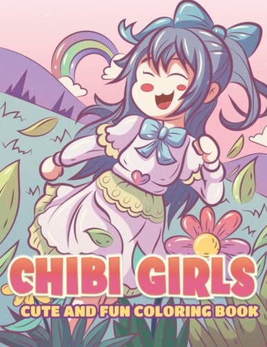 Chibi Girls Cute and Fun Coloring Book: Kawaii Japanese Drawings and Anime Characters For Kids And Adults to Color
