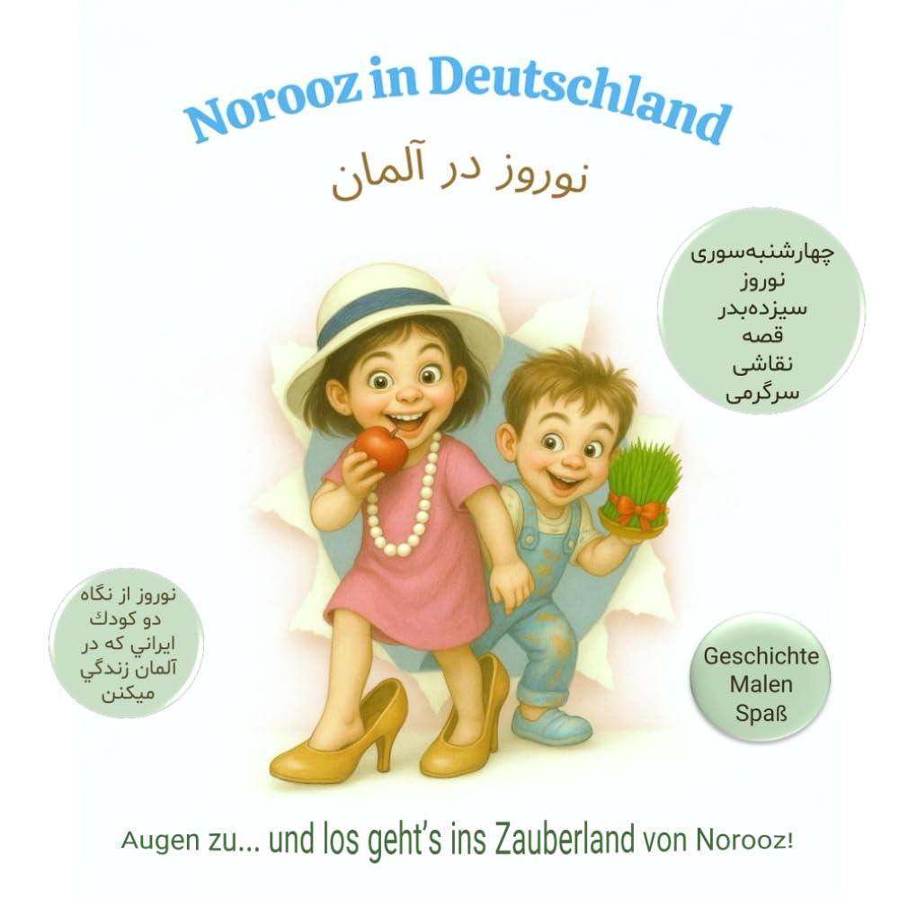 Norooz in Deutschland - نوروز در آلمان: Alles in eins! Geschichte, Malen & Aktivitäten, 2–10 Jahre, Persisch–Deutsch (فارسی–آلمانی)