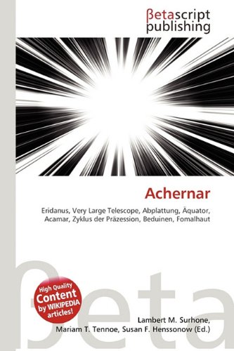 Achernar: Eridanus, Very Large Telescope, Abplattung, Äquator, Acamar, Zyklus der Präzession, Beduinen, Fomalhaut