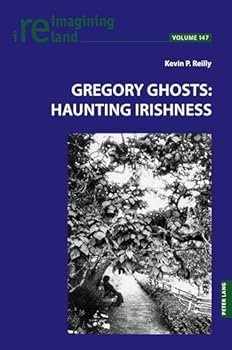 Paperback Gregory Ghosts: Haunting Irishness (Reimagining Ireland, 147) Book