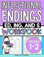 Inflectional Endings ED, ING, and S Workbook: First Grade and Second Grade, Ages 6 to 8, Verb Practice, Suffixes, Grammar, Tense, Worksheets for ELA, Homeschool, Practice B0CQ515DPQ Book Cover