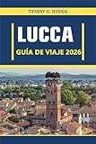 lucciano rivieri preços  Lucca Guía de viaje 2026: Explorando la cultura, la gastronomía, la arquitectura, el arte, la historia, las tradiciones locales y la vida cotidiana en ... auténtica de la Toscana (Spanish Edition)