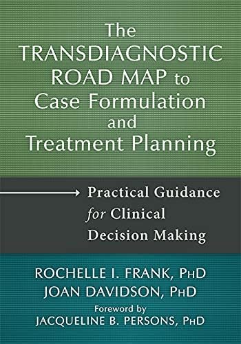 The Transdiagnostic Road Map to Case Formulation and Treatment Planning: Practical Guidance for Clinical Decision Making Illustrated Edition