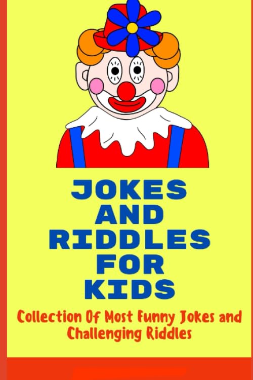 Jokes and Riddles For Kids: Collection Of Most Funny Jokes and Challenging Riddles