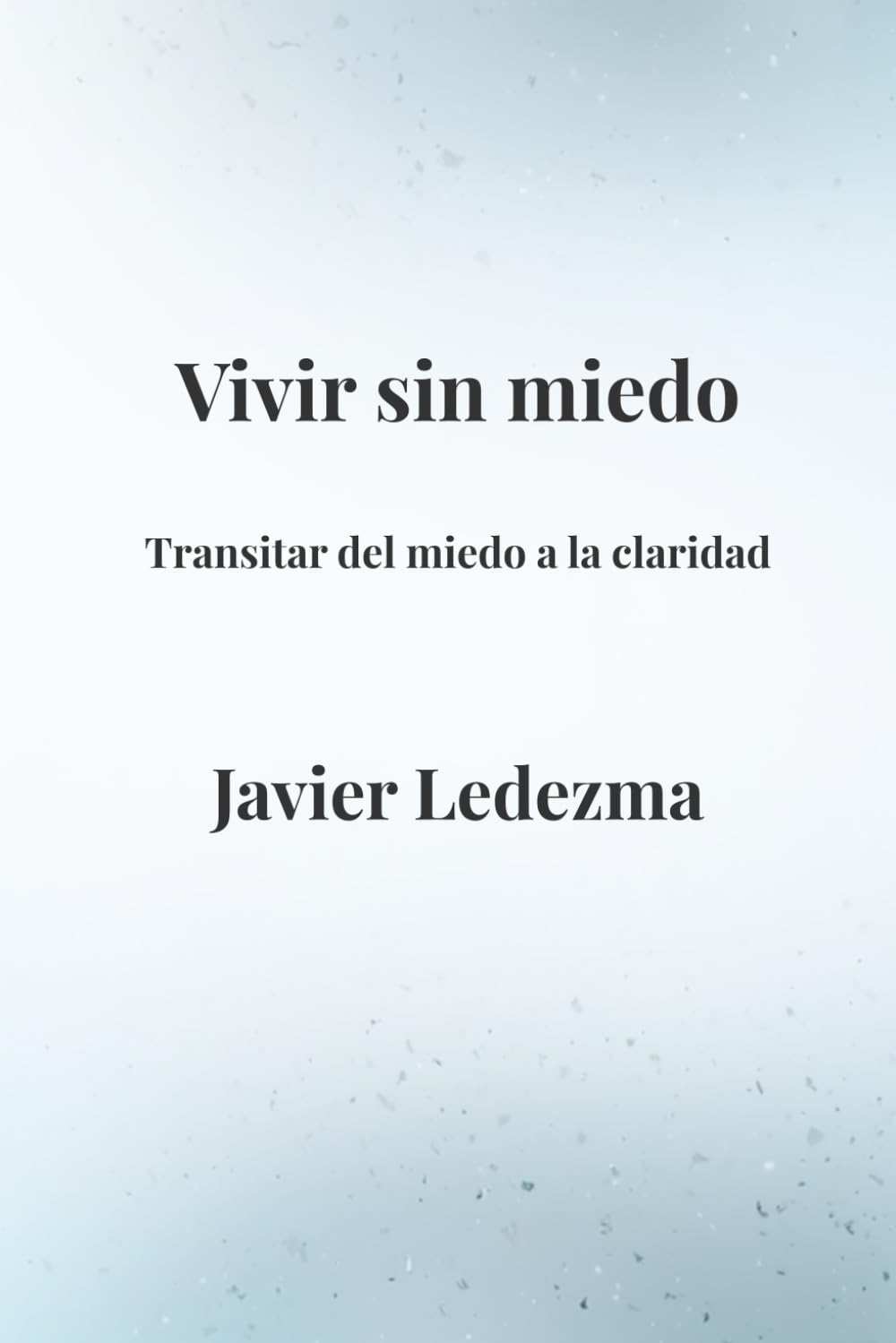 Vivir sin miedo: Transitar del miedo a la claridad