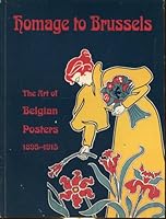 Homage to Brussels: The Art of Belgian Posters 1895-1915 9992421924 Book Cover