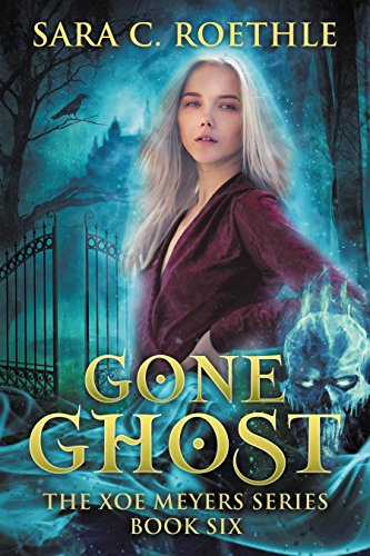 Gone Ghost (Xoe Meyers Fantasy/Horror Series Book 6)