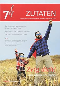 Zeig Dich!: Sieben Wochen Ohne Kneifen. Zutaten
