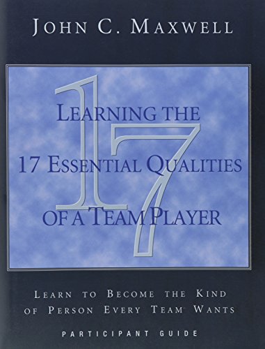 Learning the 17 Essentials Qualities of a Team Player (Learn to Become the Kind of Person Every Team Wants, Participant workbook)