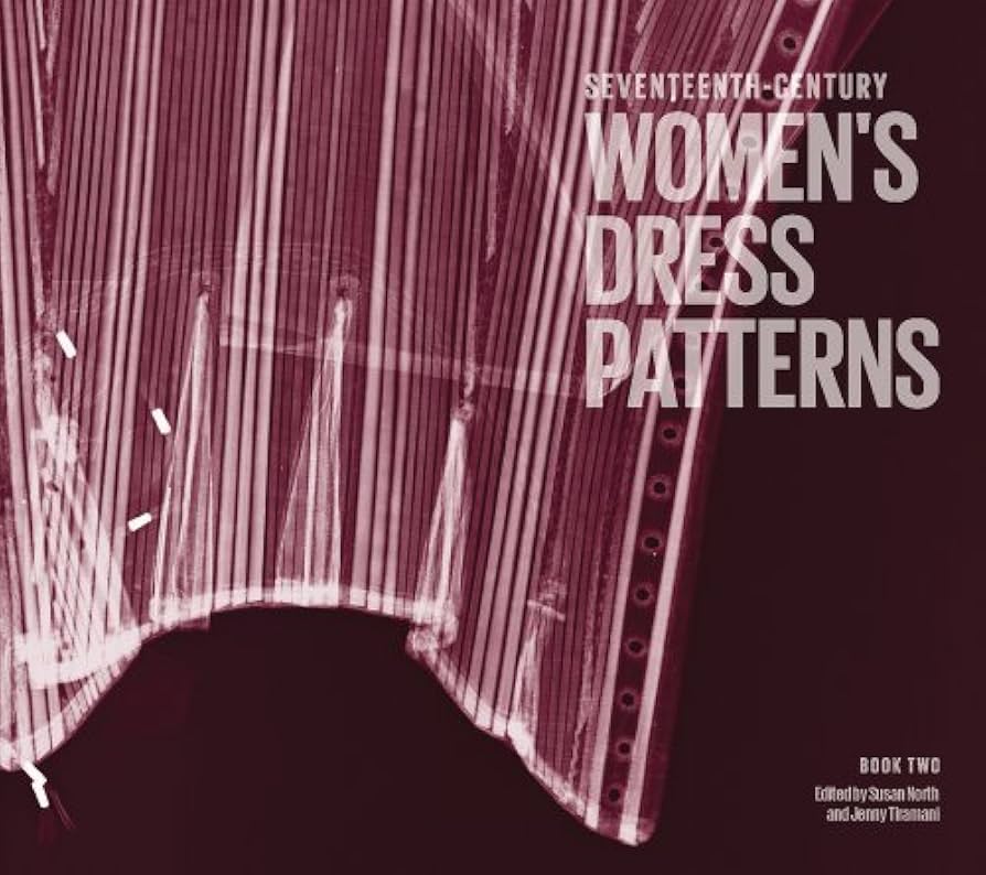 洋書 Women's Dress Patterns Book Two Seventeenth Century Women's Dress Patterns: Book Two