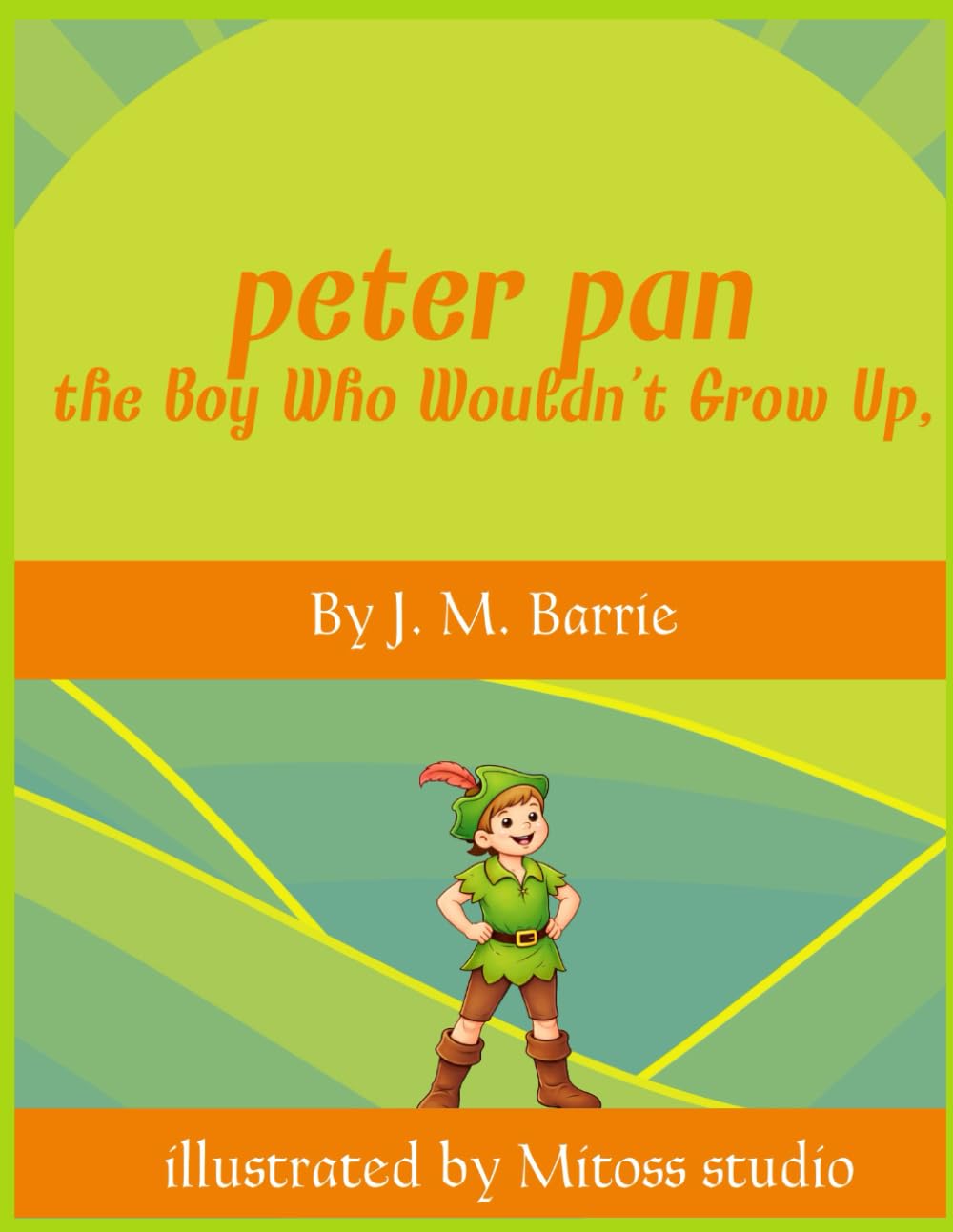 Peter Pan The Boy Who Wouldn't Grow Up by J. M. Barrie illustrated by mitoss studio
