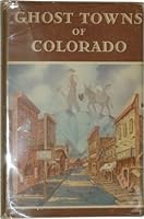 Ghost Towns of Colorado B000I25UT6 Book Cover