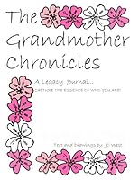 The Grandmother Chronicles: A Legacy Journal...capture the essence of who you are 1546522247 Book Cover