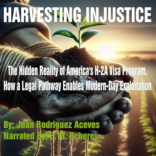 Harvesting Injustice Audiolibro Por Juan Rodriguez Aceves arte de portada