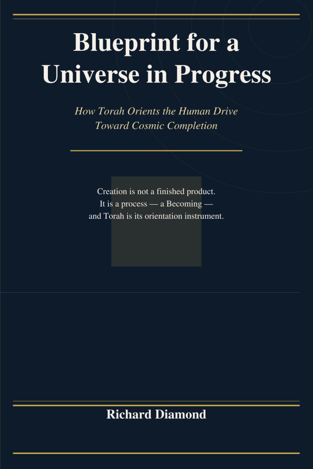Blueprint for a Universe in Progress: How Torah Orients the Human Drive Toward Cosmic Completion (Judaism - Explorations in Understanding)