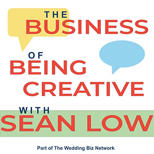 Business of Being Creative with Sean Low cover art