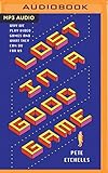  Lost in a Good Game: Why We Play Video Games and What They Can Do for Us