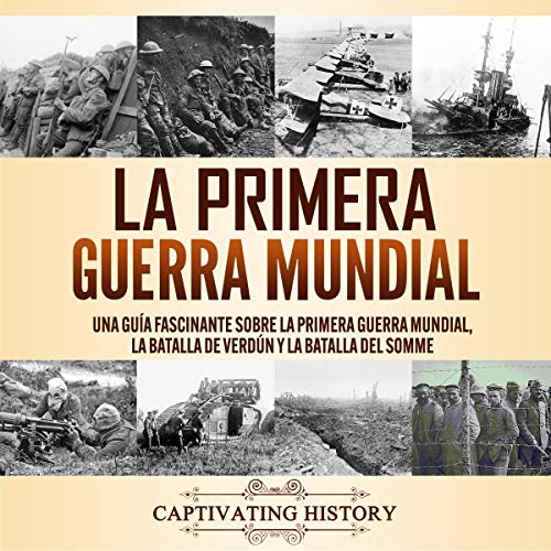 La Primera Guerra Mundial [The First World War] by Captivating History episode artwork