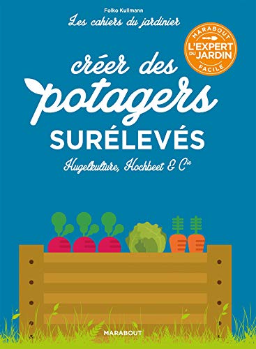 Télécharger Les cahiers du jardinier : Créer des potagers surélevés PDF Ebook En Ligne