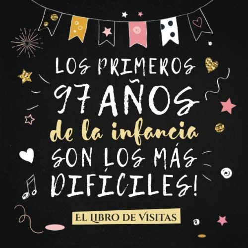 Los primeros 97 años de la infancia son los más difíciles: Libro de Visitas para el 97 cumpleaños – Decoración y regalos originales para hombre o ... para felicitaciones y fotos de los invitados