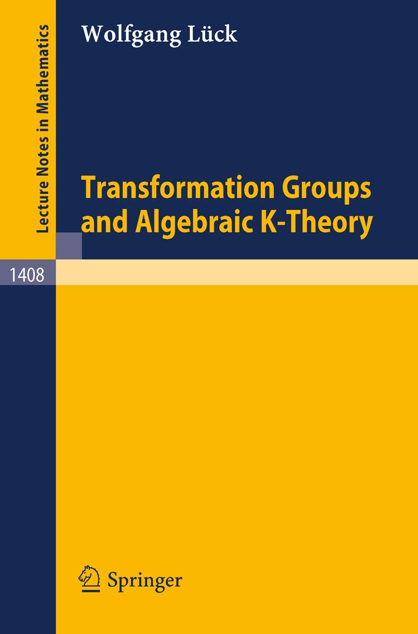 Transformation Groups and Algebraic K-Theory: 1408 (Lecture Notes in Mathematics, 1408)