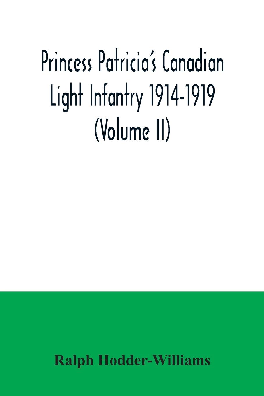 Princess Patricia's Canadian Light Infantry 1914-1919 (Volume II)