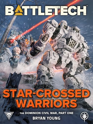 BattleTech: Star-Crossed Warriors: (The Dominion Civil War, Part One)
