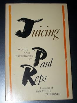 Paperback Juicing: Words and Brushwork, Zen Flesh, Zen Bones Book