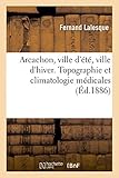  Arcachon, ville d\'été, ville d\'hiver. Topographie et climatologie médicales