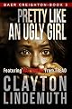 Pretty Like an Ugly Girl (Baer Creighton Book 3)