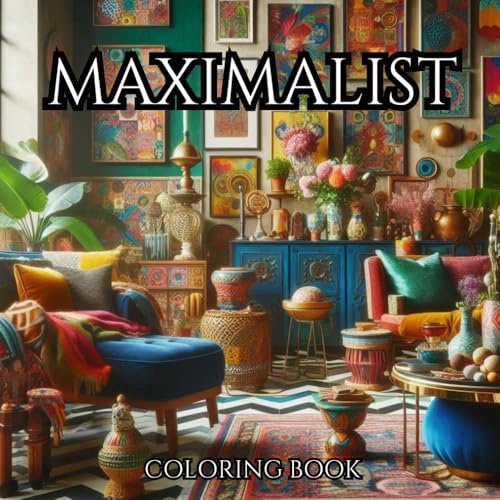 MAXIMALIST. INTERIOR : A Series Of Therapeutic Coloring Books For Adults And Teenagers For Creativity And Mindfulness.: Soft Sketches for Maximalist Interior Design.