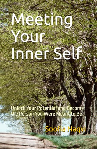 Meeting Your Inner Self: Unlock Your Potential and Become the