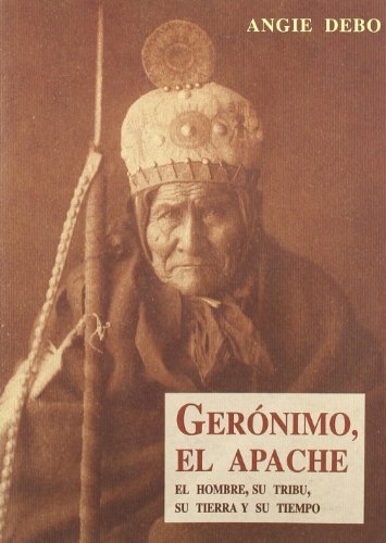 Image of Gerónimo, el apache : el hombre, su tribu, su tierra y su tiempo